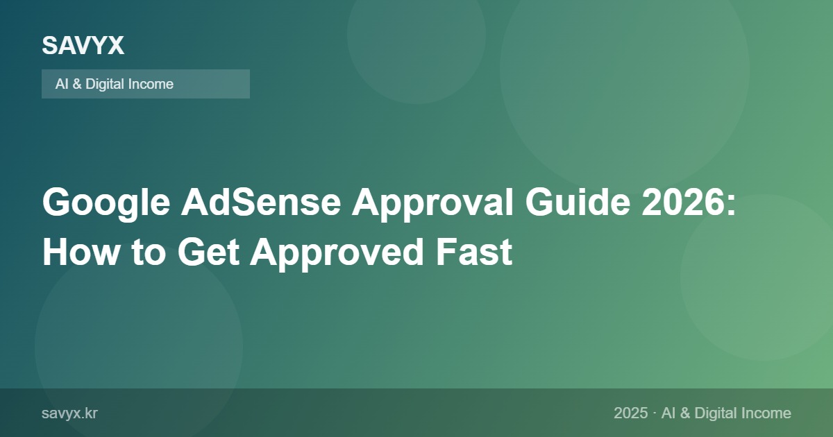 Google AdSense Approval Guide 2026: How to Get Approved Fast
