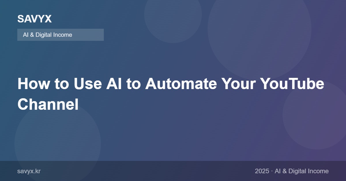 How to Use AI to Automate Your YouTube Channel