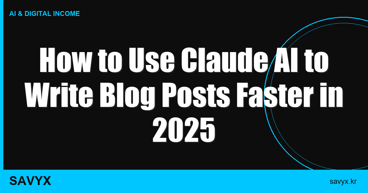 How to Use Claude AI to Write Blog Posts Faster in 2025