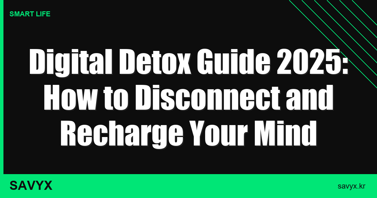 Digital Detox Guide 2025: How to Disconnect and Recharge Your Mind