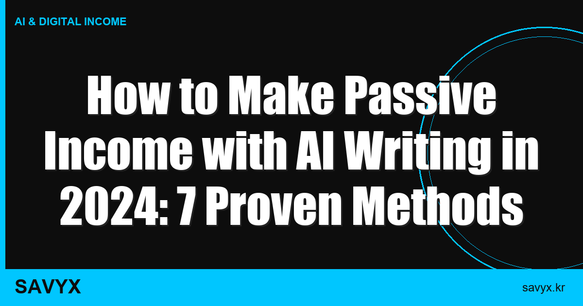 How to Make Passive Income with AI Writing in 2024: 7 Proven Methods