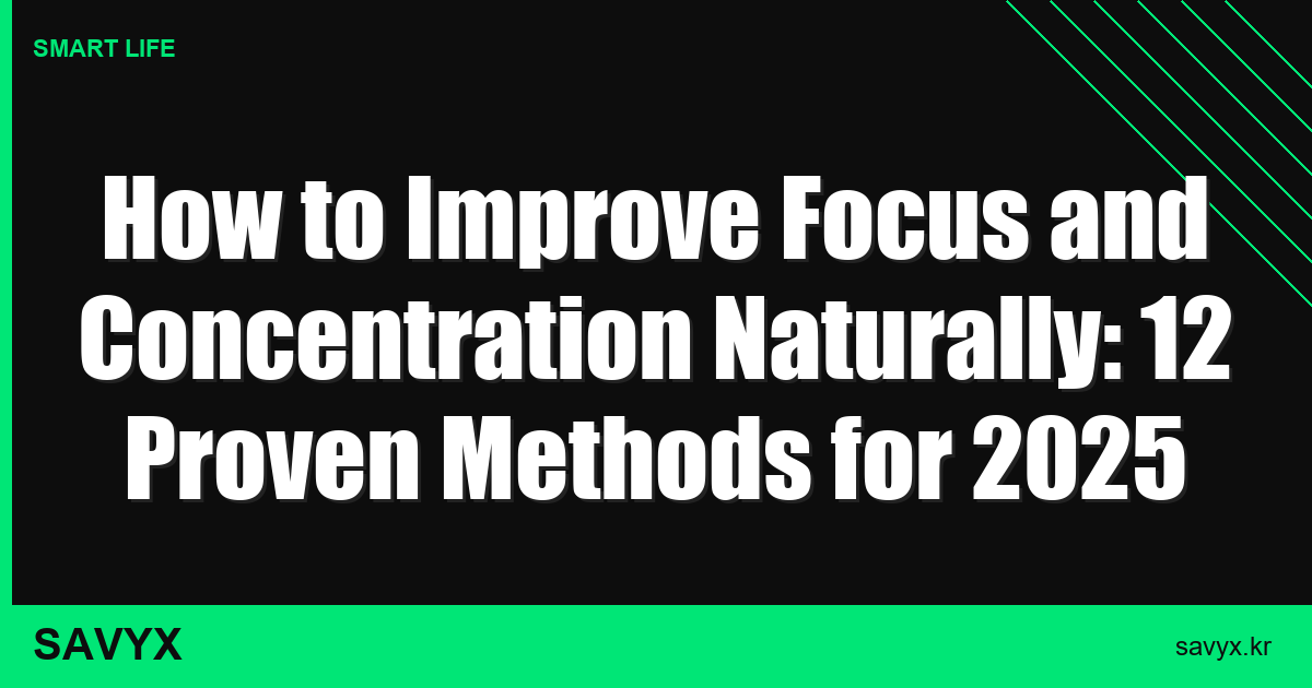 How to Improve Focus and Concentration Naturally: 12 Science-Backed Methods for 2026