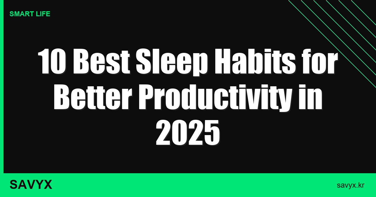 10 Best Sleep Habits for Better Productivity in 2026 (Science-Backed)
