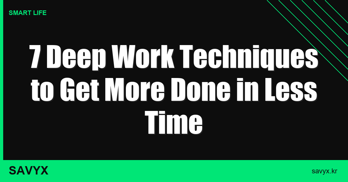 7 Deep Work Techniques to Get More Done in Less Time