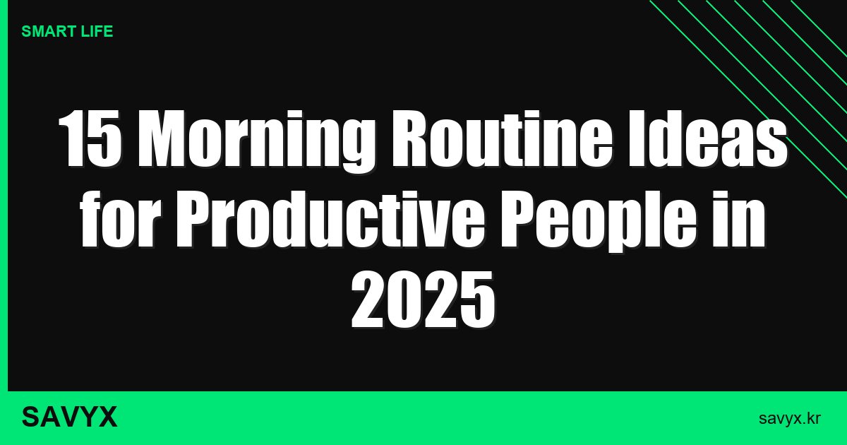 15 Morning Routine Ideas for Productive People in 2025