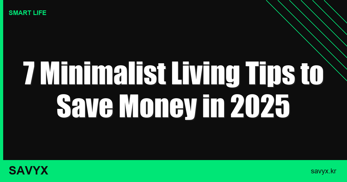 7 Minimalist Living Tips to Save Money in 2025