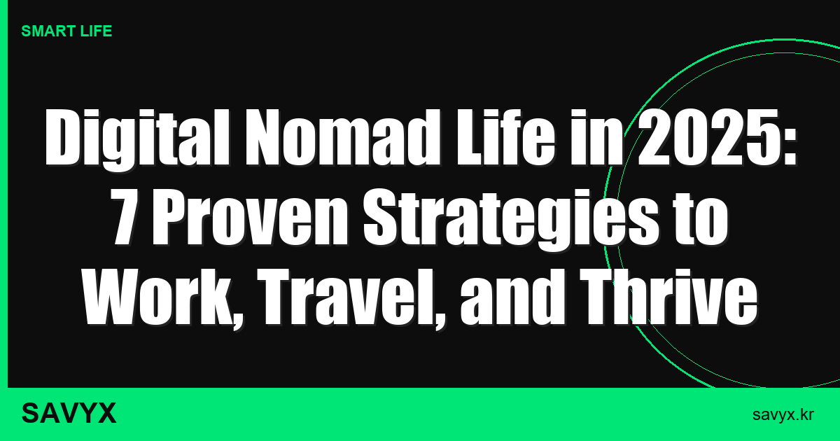 Digital Nomad Life in 2025: 7 Proven Strategies to Work, Travel, and Thrive