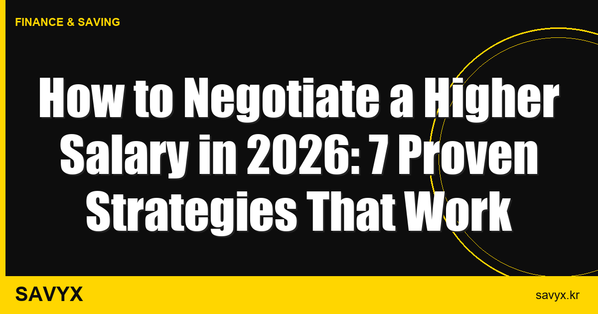 How to Negotiate a Higher Salary in 2026: 7 Proven Strategies That Work