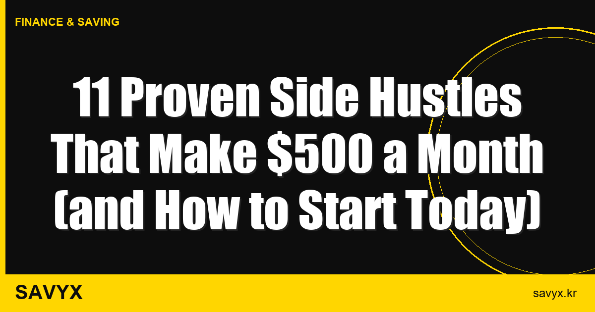 11 Proven Side Hustles That Make $500 a Month (and How to Start Today)