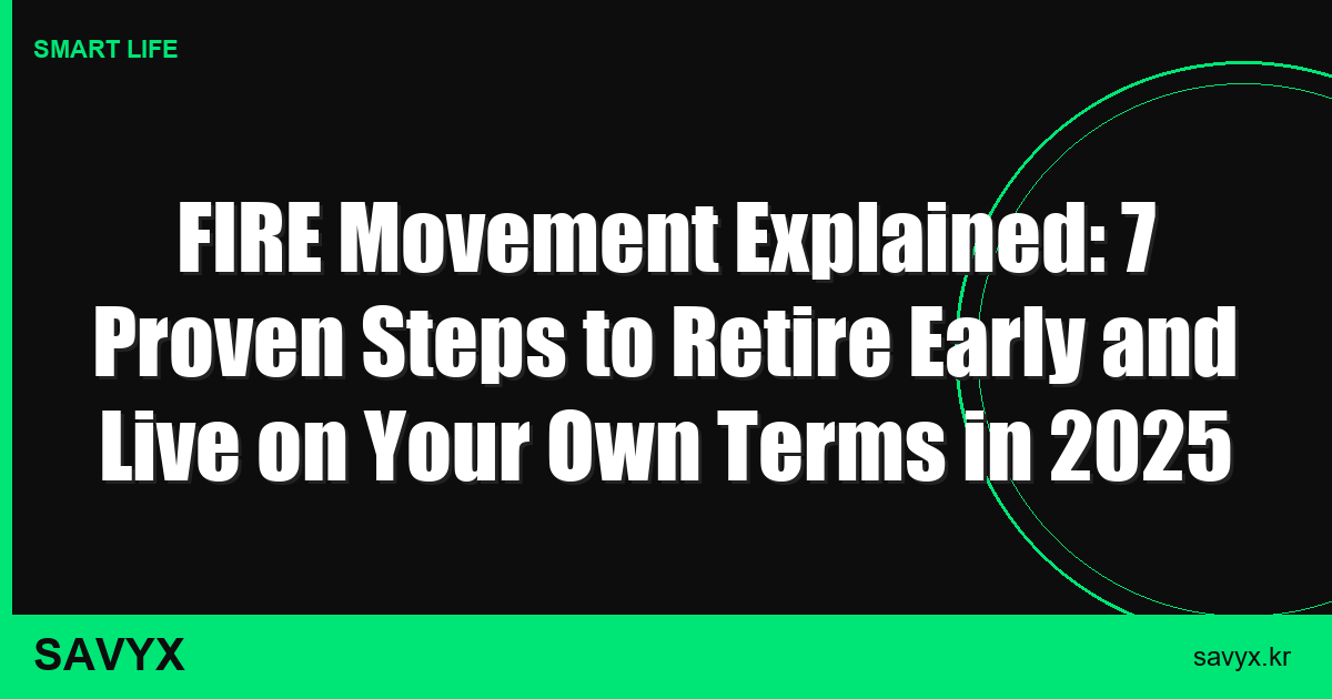 FIRE Movement Explained: 7 Proven Steps to Retire Early and Live on Your Own Terms in 2025