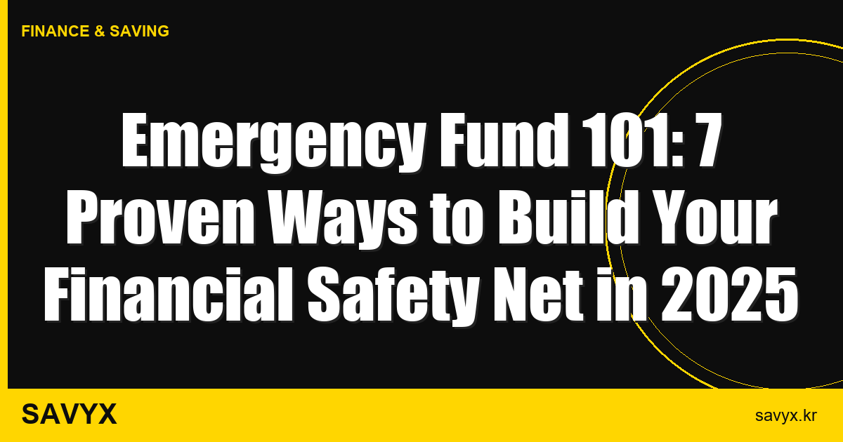 Emergency Fund 101: 7 Proven Ways to Build Your Financial Safety Net in 2025