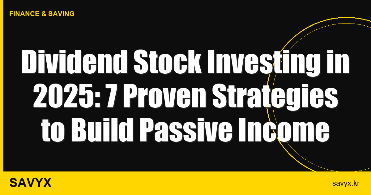 Dividend Stock Investing in 2025: 7 Proven Strategies to Build Passive Income