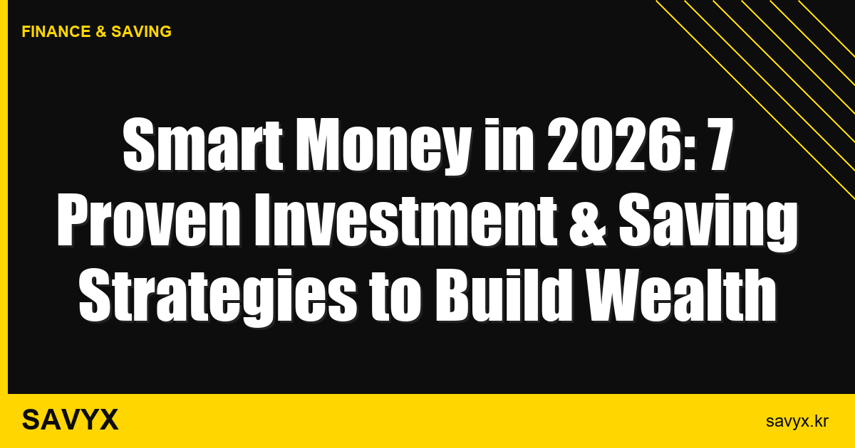 Smart Money in 2026: 7 Proven Investment & Saving Strategies to Build Wealth