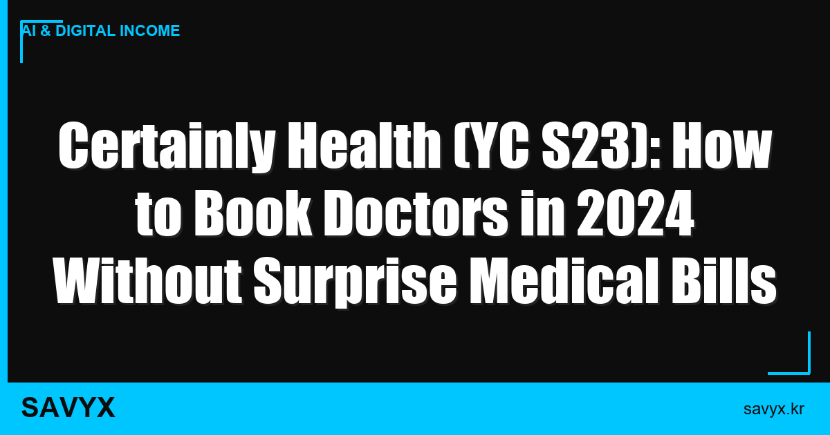 Certainly Health (YC S23): How to Book Doctors in 2024 Without Surprise Medical Bills