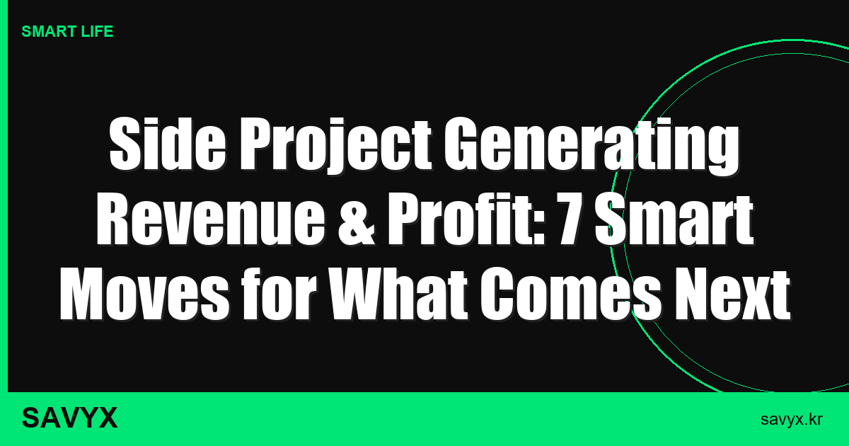 Side Project Generating Revenue & Profit: 7 Smart Moves for What Comes Next
