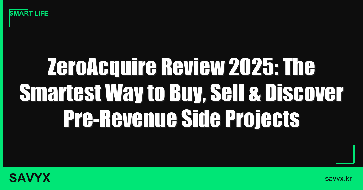 ZeroAcquire Review 2025: The Smartest Way to Buy, Sell & Discover Pre-Revenue Side Projects