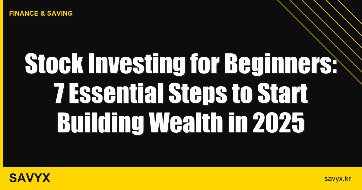Stock Investing for Beginners: 7 Essential Steps to Start Building Wealth in 2025