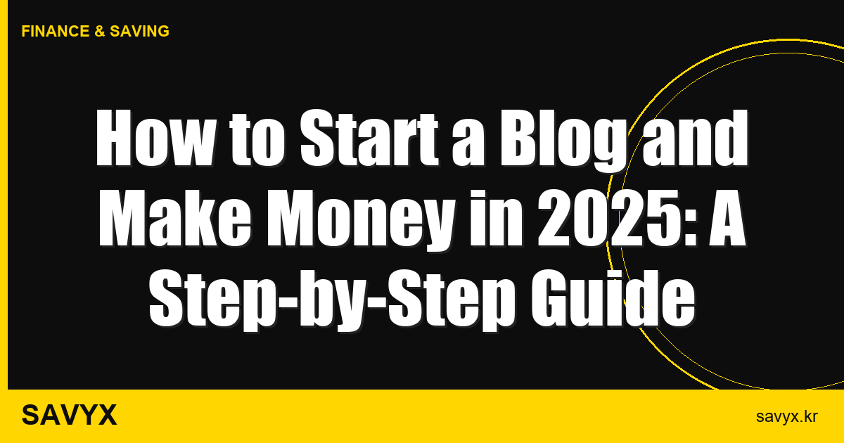 How to Start a Blog and Make Money in 2025: A Step-by-Step Guide