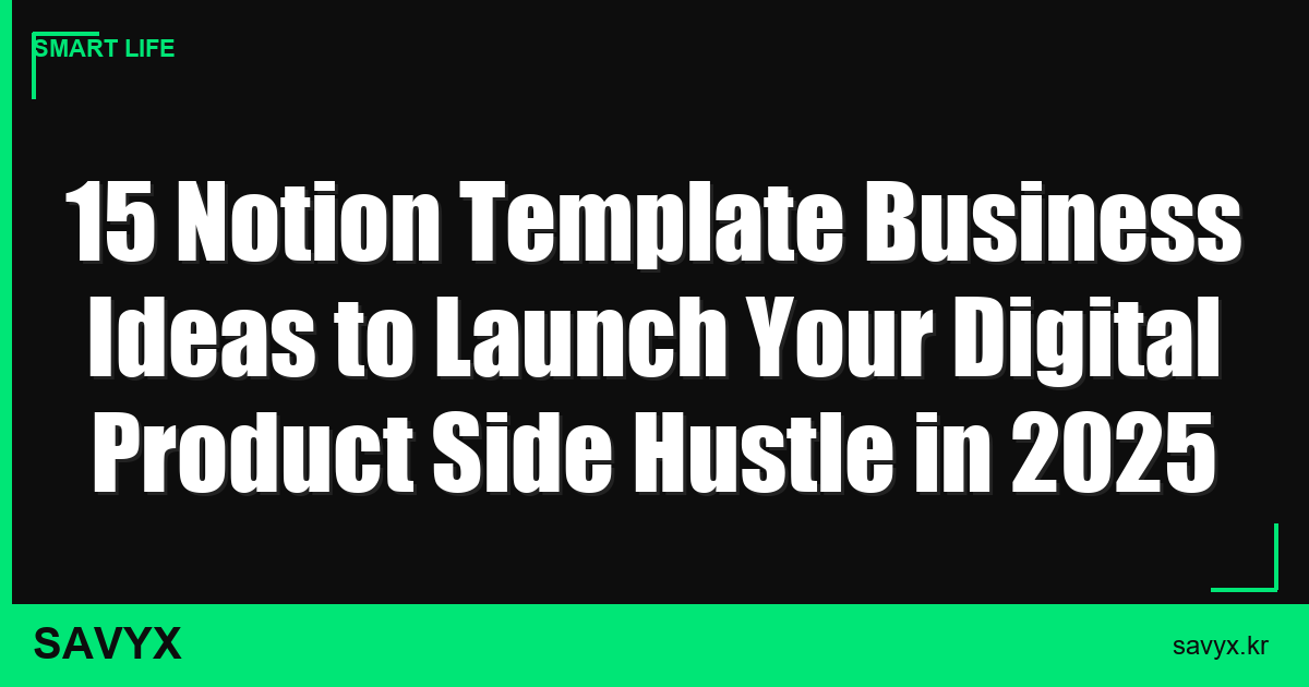 15 Notion Template Business Ideas to Launch Your Digital Product Side Hustle in 2025