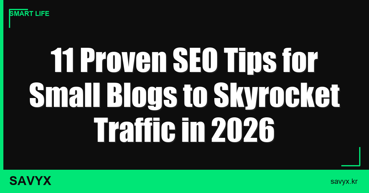 11 Proven SEO Tips for Small Blogs to Skyrocket Traffic in 2026