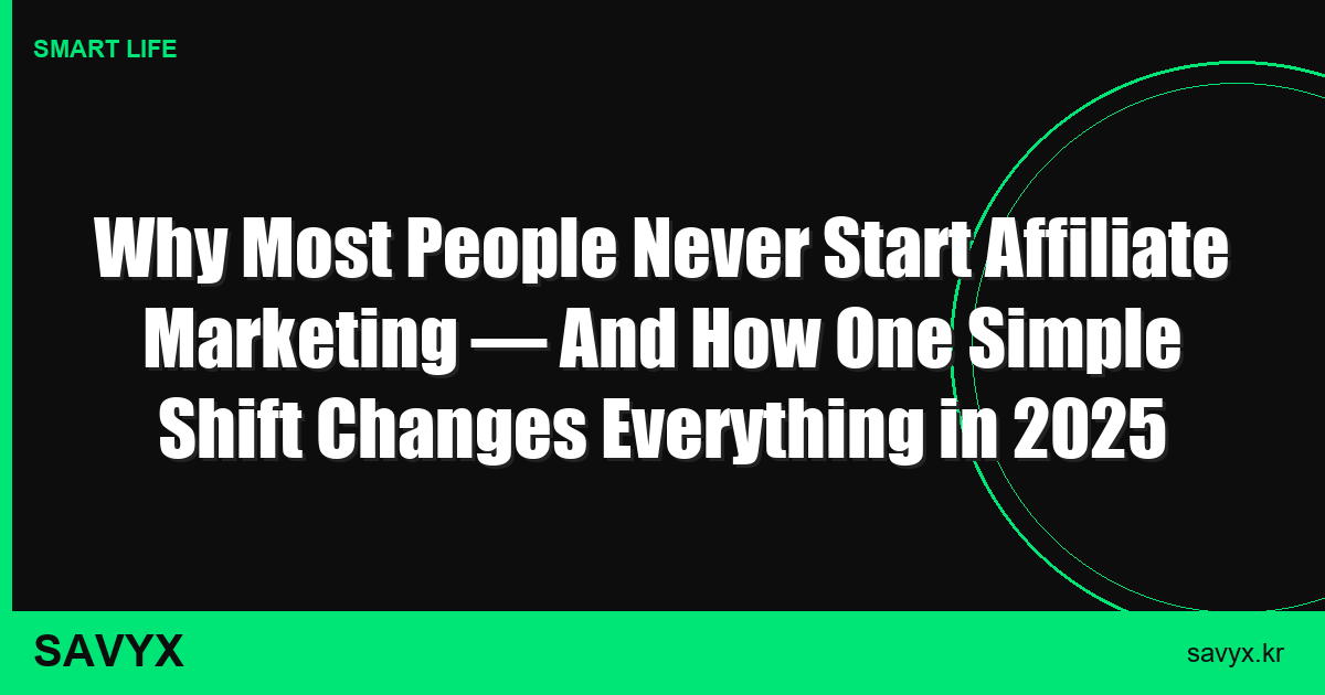 Why Most People Never Start Affiliate Marketing — And How One Simple Shift Changes Everything in 2025