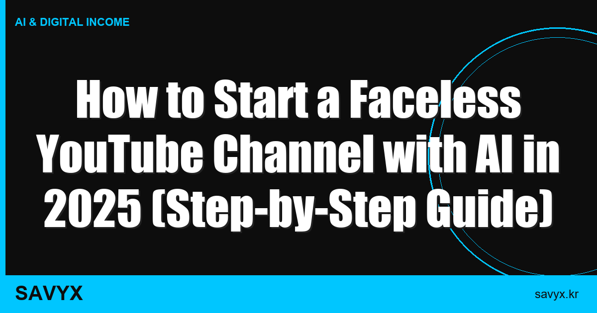 How to Start a Faceless YouTube Channel with AI in 2025 (Step-by-Step Guide)