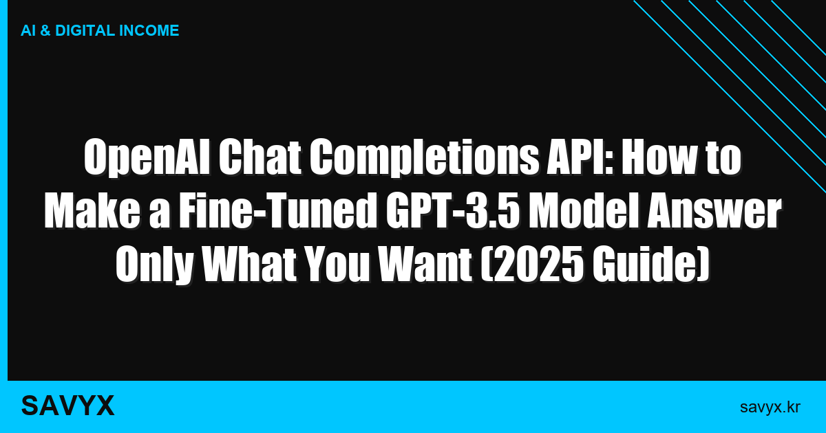 OpenAI Chat Completions API: How to Make a Fine-Tuned GPT-3.5 Model Answer Only What You Want (2025 Guide)
