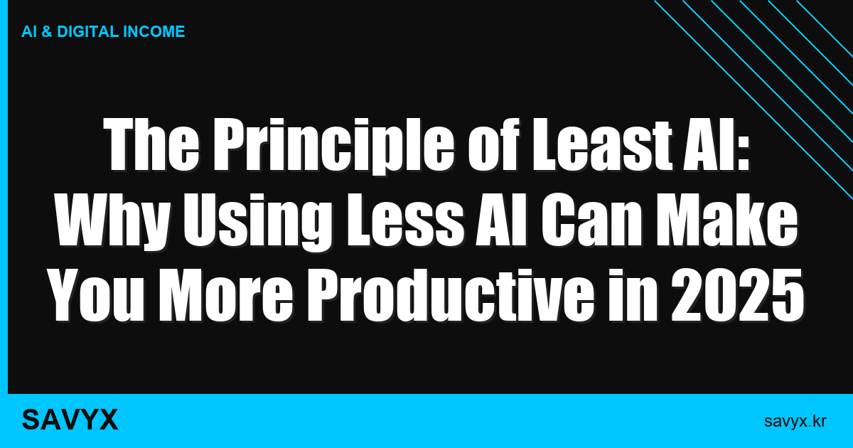 The Principle of Least AI: Why Using Less AI Can Make You More Productive in 2025