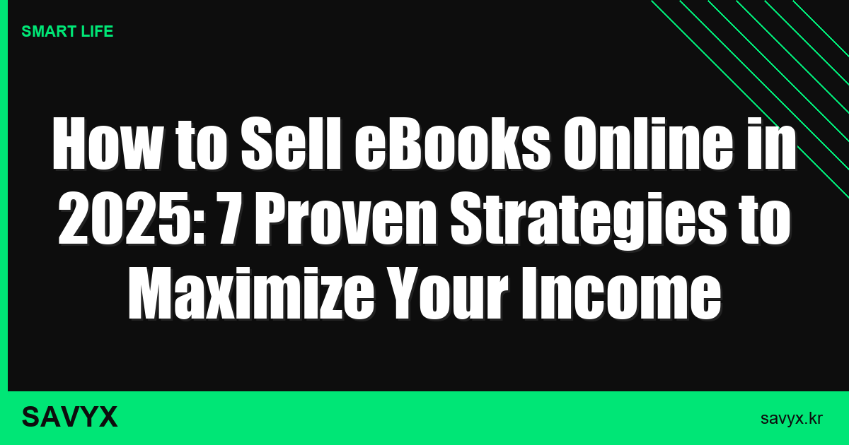 How to Sell eBooks Online in 2025: 7 Proven Strategies to Maximize Your Income