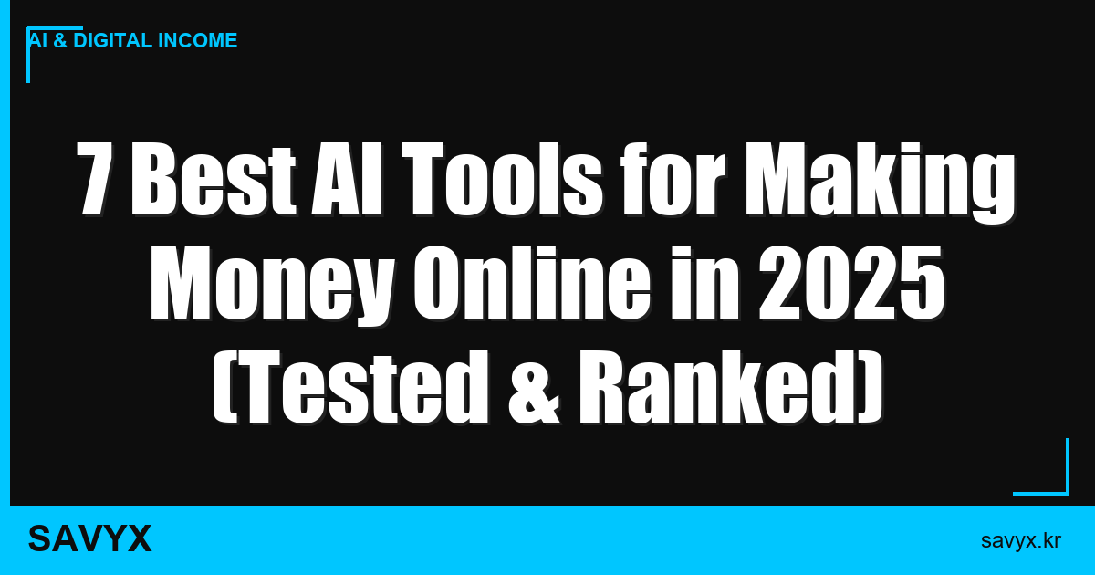 7 Best AI Tools for Making Money Online in 2025 (Tested & Ranked)