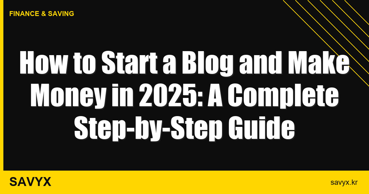 How to Start a Blog and Make Money in 2025: A Complete Step-by-Step Guide