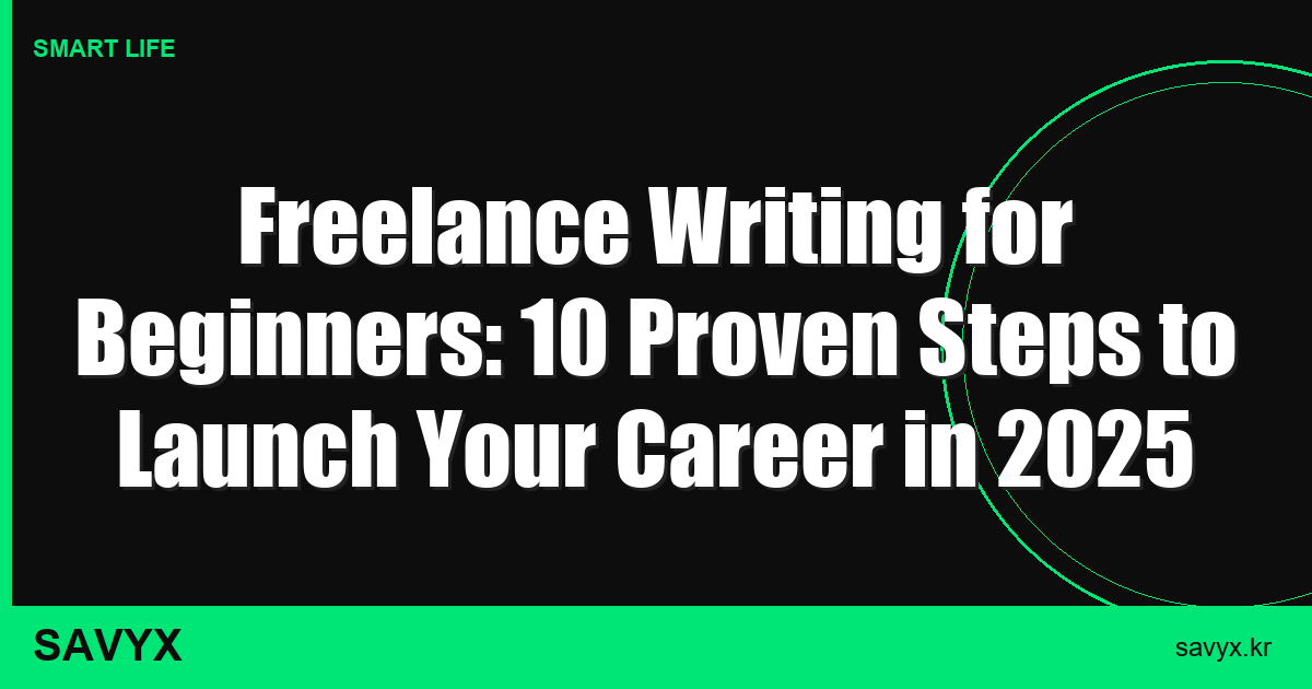 Freelance Writing for Beginners: 10 Proven Steps to Launch Your Career in 2025