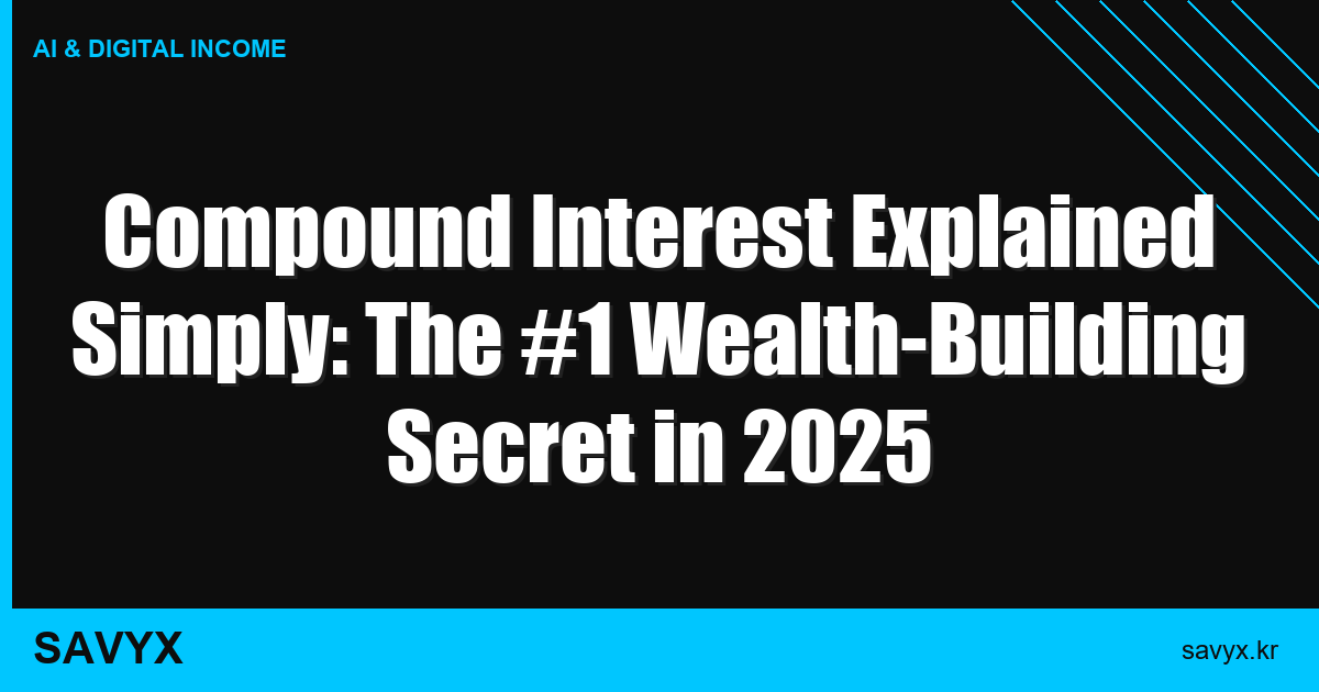 Compound Interest Explained Simply: The #1 Wealth-Building Secret in 2025