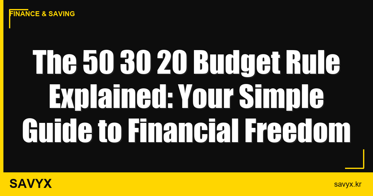 The 50 30 20 Budget Rule Explained: Your Simple Guide to Financial Freedom
