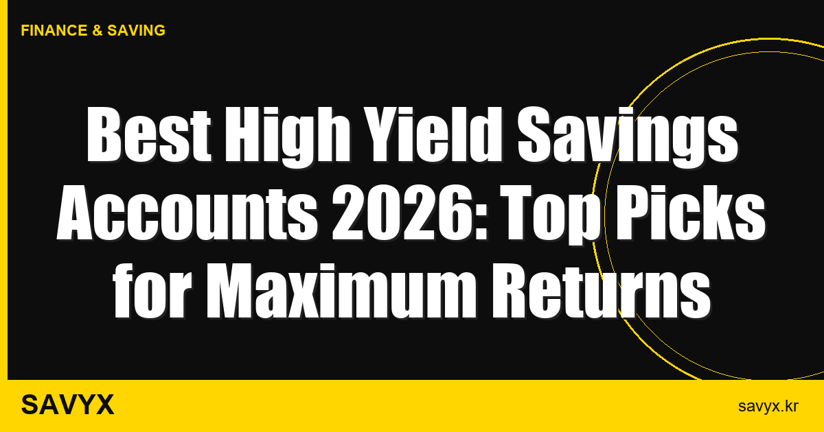 Best High Yield Savings Accounts 2026: Top Picks for Maximum Returns