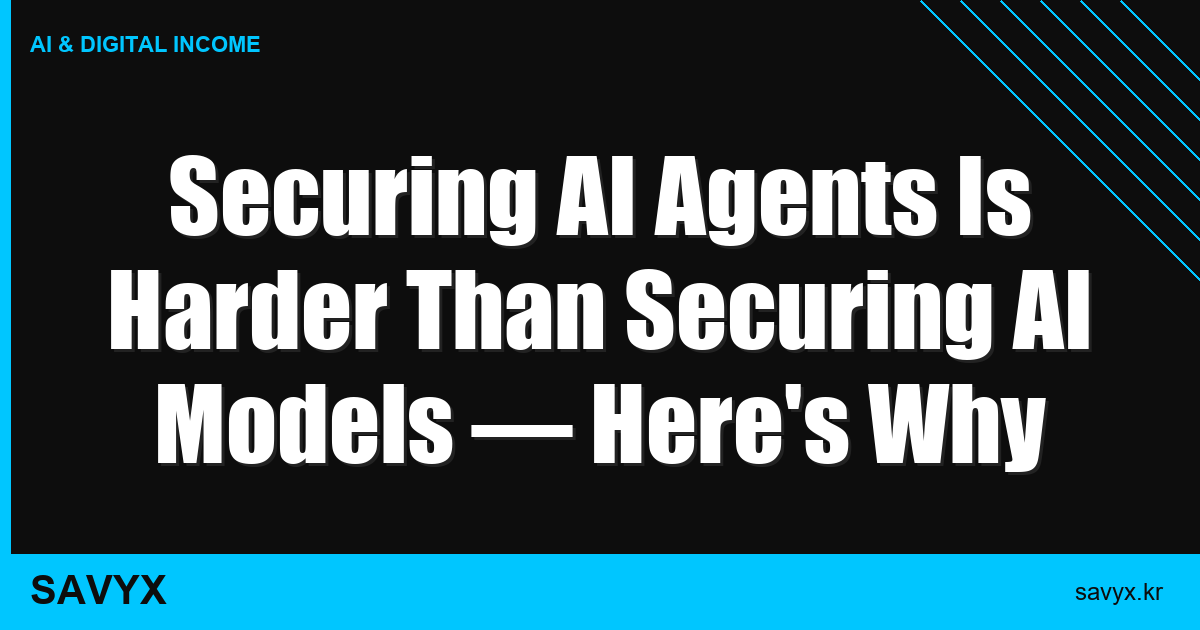 Securing AI Agents Is Harder Than Securing AI Models — Here’s Why