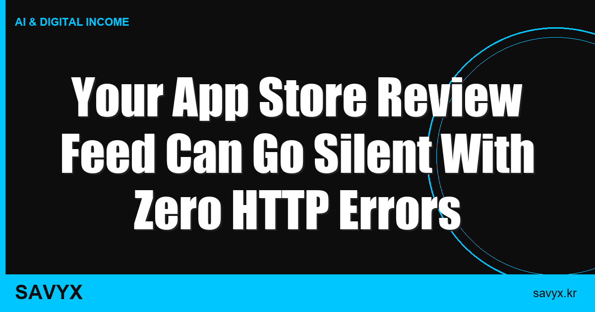 Your App Store Review Feed Can Go Silent With Zero HTTP Errors