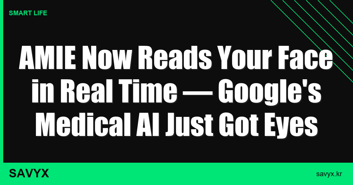 AMIE Now Reads Your Face in Real Time — Google’s Medical AI Just Got Eyes