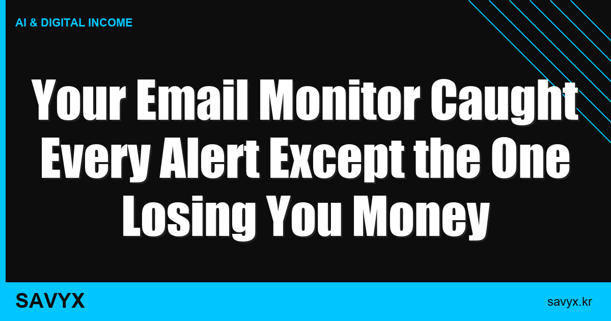 Your Email Monitor Caught Every Alert Except the One Losing You Money